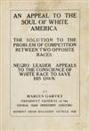 (GARVEY, MARCUS.) An Appeal to the Soul of White America. Solution to the Problem of Competition between the Two Races. Negro Leader Ap